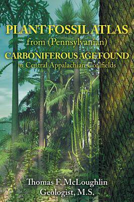 [预订]PLANT FOSSIL ATLAS from (Pennsylvanian) CARBONIFEROUS AGE FOUND in Central Appalachian Coalfields 9781947938281