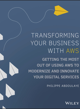 【预订】Transforming Your Business With Aws: Getting The Most Out Of Using Aws To Modernize An 9781119815976