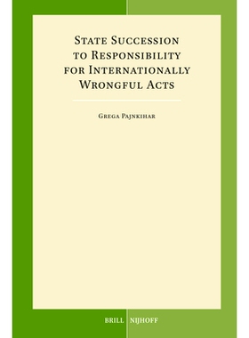 预订 State Succession to Responsibility for Internationally Wrongful Acts 国家对国际不法行为责任的继承: 9789004679405