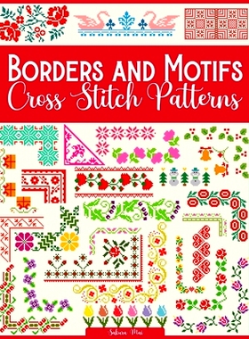 预订 Borders and Motifs Cross Stitch Patterns: Over 200 Modern and Easy Patterns Offering Infinite Mix and Match Possibi