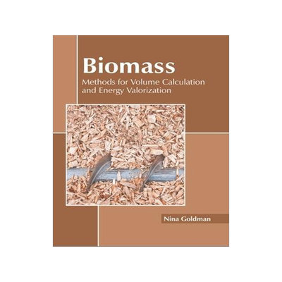 [预订]Biomass: Methods for Volume Calculation and Energy Valorization 9781639870769