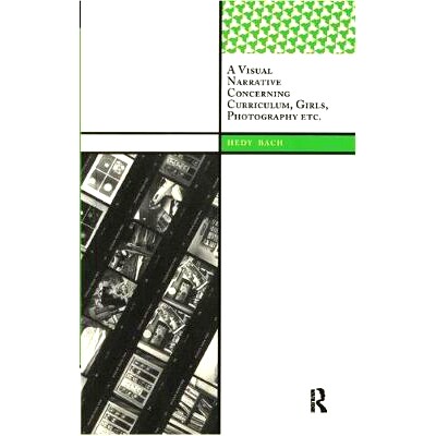 预订 A Visual Narrative Concerning Curriculum, Girls, Photography Etc. 课程，女孩，摄影等视觉叙述: 9781138403529