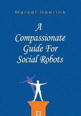 [预订]A Compassionate Guide for Social Robots 9789082977905