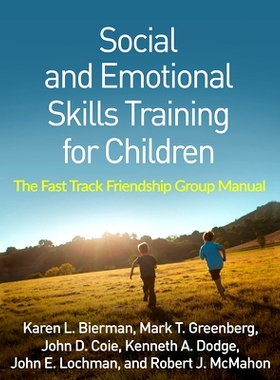 预订 Social and Emotional Skills Training for Children: The Fast Track Friendship Group Manual: 9781462531721