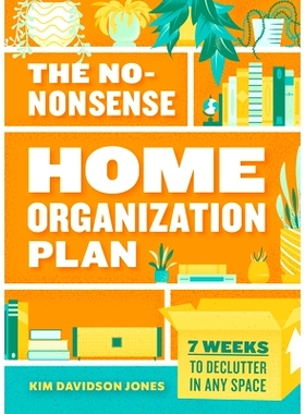 预订 The No-Nonsense Home Organization Plan: 7 Weeks to Declutter in Any Space: 9781641527460