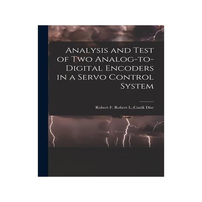 [预订]Analysis and Test of Two Analog-to-digital Encoders in a Servo Control System 9781013397035
