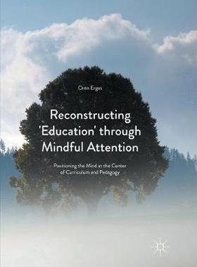 【预订】Reconstructing ’Education’ through Mindful Attention