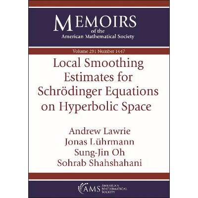 Local Smoothing Estimates for Schrodinger Equations on Hyperbolic Space 双曲空间中薛定谔方程的局部光滑估计 978147046697