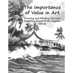 Value Importance Art Scenes and 9781729334959 Cayman Islands Featuring Drawing Exercises 预订 the The Shading