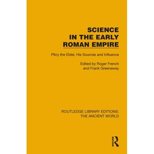 预订 Science in the Early Roman Empire: Pliny the Elder, His Sources and Influence 早期罗马帝国的科学:老普林尼、他的资