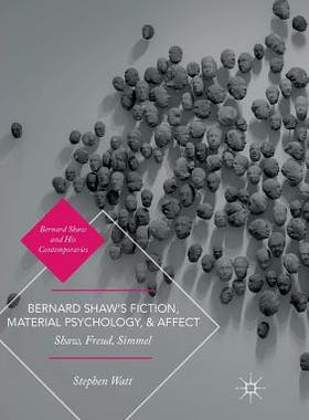 【预订】Bernard Shaw’s Fiction, Material Psychology, and Affect