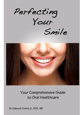 预订 Perfecting Your Smile: Your Comprehensive Guide to Oral Health: 9781539957058