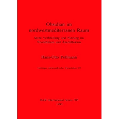 预订 Obsidian in nordwestmediterranen Raum: Seine Verbreitung und Nutzung im Neolithikum und Äneolithikum 黑曜石产于地