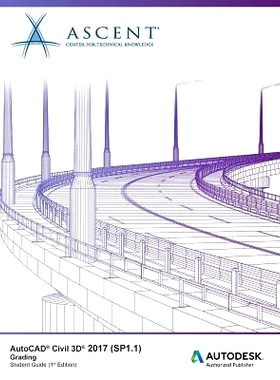 预订 AutoCAD Civil 3D 2017 (Sp1.1) Grading: Autodesk Authorized Publisher: 9781943184316