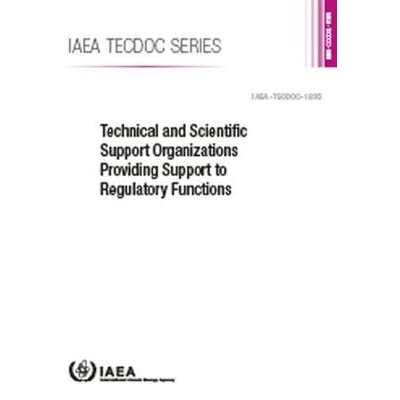 预订 Technical and Scientific Support Organizations Providing Support to Regulatory Functions 技术和科学支持组织为监管职