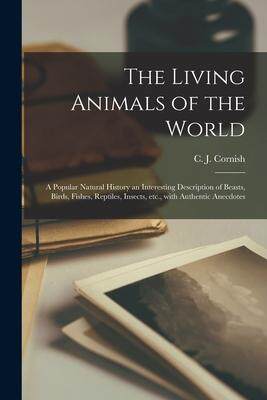 [预订]The Living Animals of the World: a Popular Natural History an Interesting Description of Beasts, Bir 9781015327108