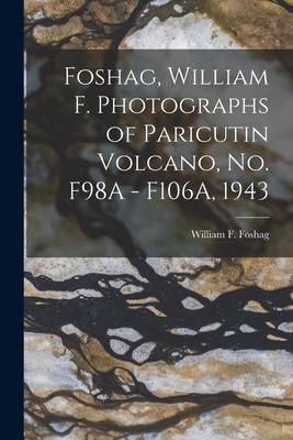 [预订]Foshag, William F. Photographs of Paricutin Volcano, No. F98A- F106A, 1943 9781014861740-封面