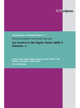 预订 »La musica è del Signor Hasse detto il Sassone...«: Johann Adolf Hasses ›Opere serie‹ der Jahre 1730 bis 1745.