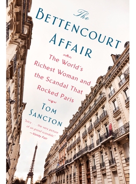 预订 The Bettencourt Affair: The World’s Richest Woman and the Scandal That Rocked Paris 贝当古事件：世界首富与震惊巴黎