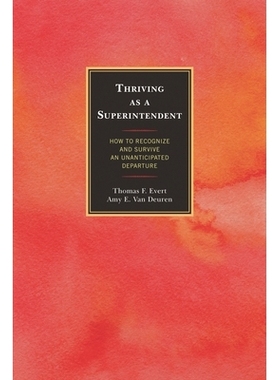 预订 Thriving as a Superintendent: How to Recognize and Survive an Unanticipated Departure 主管的发展：如何正确认识并从