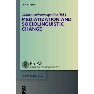 预订 Mediatization and Sociolinguistic Change 媒介化和社会语言学变革: 9783110343571