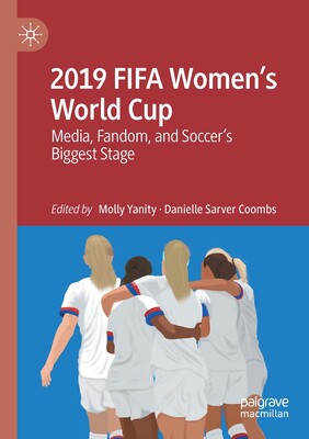 【预订】2019 Fifa Women’s World Cup: Media, Fandom, and Soccer’s Biggest 9783030754037