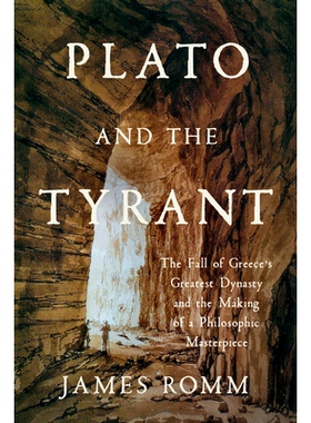 预订 Plato and the Tyrant: The Fall of Greece’s Greatest Dynasty and the Making of a Philosophic Masterpiece 柏拉图与暴