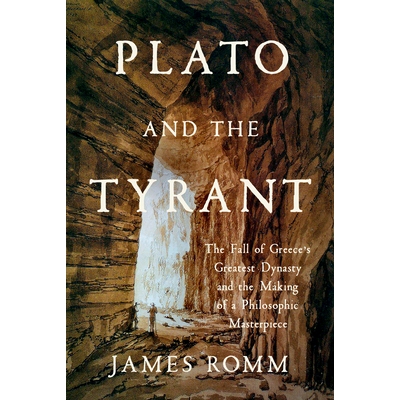 预订 Plato and the Tyrant: The Fall of Greece’s Greatest Dynasty and the Making of a Philosophic Masterpiece 柏拉图与暴