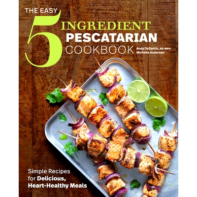 预订 The Easy 5-Ingredient Pescatarian Cookbook: Simple Recipes for Delicious, Heart-Healthy Meals