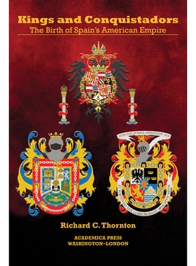 预订 Kings and Conquistadors: The Birth of Spainâ€™s American Empire 国王与征服者：西班牙的美洲帝国: 9781680531145