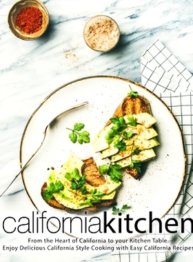 预订 California Kitchen: From the Heart of California to your Kitchen Table. Enjoy Delicious California Style Cooking wi