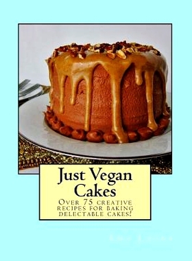 预订 Just Vegan Cakes: Over 75 creative recipes for baking delectable cakes!: 9781533433145