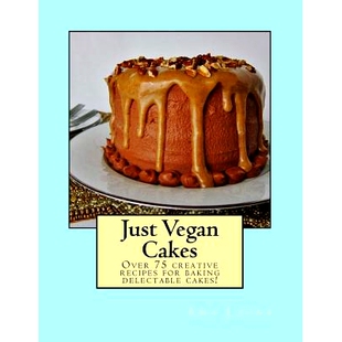 预订 Just Vegan Cakes: Over 75 creative recipes for baking delectable cakes!: 9781533433145