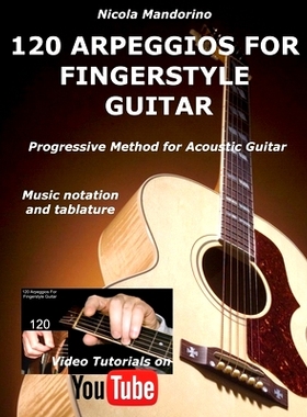 预订 120 Arpeggios for Fingerstyle Guitar: Easy and Progressive Acoustic Guitar Method with Tablature, Musical Notation