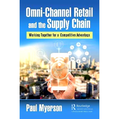 预订 Omni-Channel Retail and the Supply Chain: Working Together for a Competitive Advantage 全渠道零售与供应链：协同创造