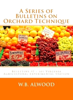 预订 A Series of Bulletins on Orchard Technique: Bulletins 97 - 101 Virginia Agricultural Experimental Station: 97819867