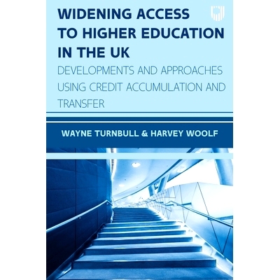 预订 Widening Access to Higher Education in the UK: Developments and Approaches Using Credit Accumulation and Transfer: