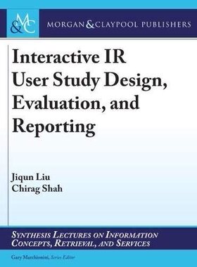 【预售】Interactive IR User Study Design, Evaluation, and Reporting