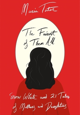 【预订】The Fairest of Them All - Snow White and 21 Tales of Mothers and Dau 9780674238602