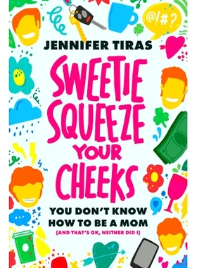 预订 Sweetie...Squeeze Your Cheeks!: You Don't Know How to Be a Mom (and That's Ok, Neither Did I)