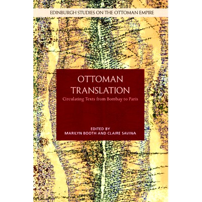 预订 Ottoman Translation: Circulating Texts from Bombay to Paris 奥斯曼翻译：从孟买到巴黎的流通文本: 9781399502580