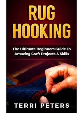 预订 Rug Hooking: The Ultimate Beginners Guide To Amazing Craft Projects & Skills: 9781537327341