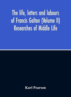 预订 The Life, Letters And Labours Of Francis Galton (Volume Ii) Researches Of Middle Life: 9789354214035