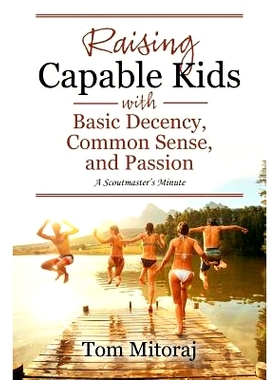 预订 Raising Capable Kids with Basic Decency, Common Sense, and Passion: A Scoutmaster’s Minute: 9781478776758