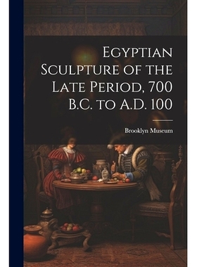 预订 Egyptian Sculpture of the Late Period, 700 B.C. to A.D. 100: 9781022893429