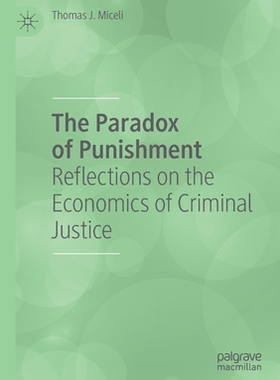 【预订】The Paradox of Punishment: Reflections on the Economics of Criminal Justice
