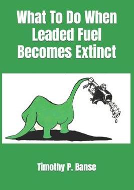 [预订]What To Do When Leaded Fuel Becomes Extinct 9780934523219