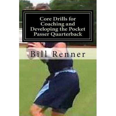预订 Core Drills for Coaching and Developing the Pocket Passer Quarterback: 9781494439361