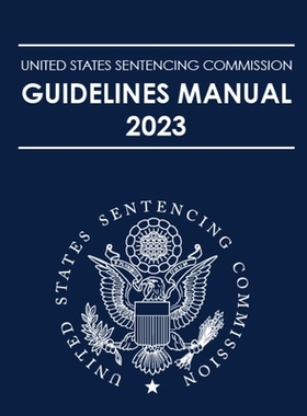 预订 United States Sentencing Commission Guidelines Manual 2023: 9781598049817