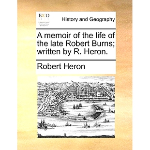 预订 A Memoir of the Life of the Late Robert Burns; Written by R. Heron.: 9781140813286